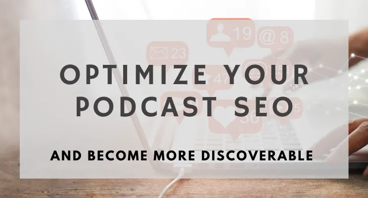 Optimize Your Podcast for Discoverability